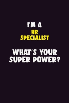 Paperback I'M A HR specialist, What's Your Super Power?: 6X9 120 pages Career Notebook Unlined Writing Journal Book