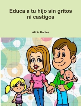 Paperback Educa a tu Hijo sin gritos ni castigos [Spanish] Book