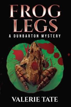 Frog Legs - Book #3 of the Dunbarton Mysteries Series