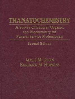 Hardcover Thanatochemistry: A Survey of General, Organic, and Biochemistry for Funeral Service Professionals Book