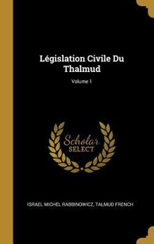 L�gislation Civile Du Thalmud; Volume 1