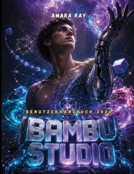 Paperback BAMBU STUDIO Benutzerhandbuch 2026: Das umfassende Handbuch zur Beherrschung von 3D-Slicing, Multi-Material-Druck und fortgeschrittener Workflow-Optim [German] Book