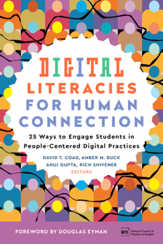 Paperback Digital Literacies for Human Connection: 25 Ways to Engage Students in People-Centered Digital Practices Book