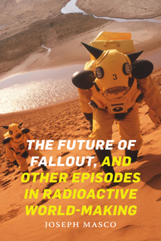 Paperback The Future of Fallout, and Other Episodes in Radioactive World-Making Book