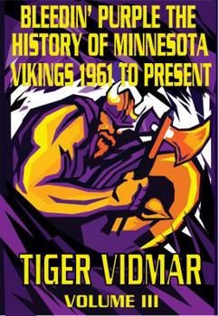 Paperback Bleedin' Purple: The History of the Minnesota Vikings 1961–Present Volume III Book