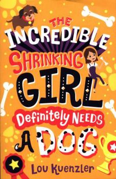 The Incredible Shrinking Girl Definitely Needs a Dog - Book #2 of the Shrinking Violet