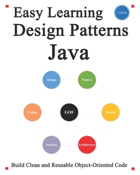 Paperback Easy Learning Design Patterns Java (2 Edition): Build Clean and Reusable Object-Oriented Code Book