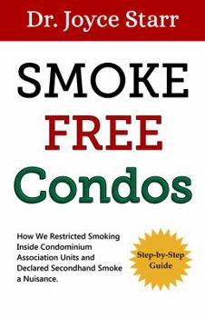 Paperback Smoke Free Condos: How We Restricted Smoking Inside Units and Declared Secondhand Smoke a Nuisance Book