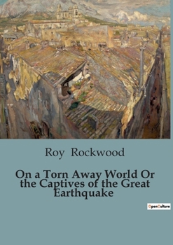 On a Torn-Away World: The Captives of the Great Earthquake