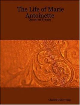 Paperback The Life of Marie Antoinette - Queen of France Book