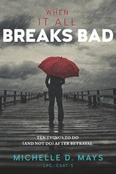 Paperback When It All Breaks Bad: Ten Things to Do (and Not Do) After Betrayal Book