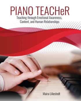 Paperback Piano Teacher: Teaching Through Emotional Awareness, Content, and Human Relationships Book