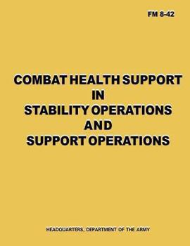 Paperback Combat Health Support in Stability Operations and Support Operations (FM 8-42) Book