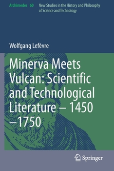 Paperback Minerva Meets Vulcan: Scientific and Technological Literature - 1450-1750 Book