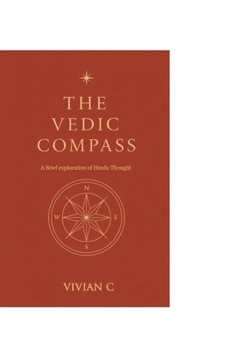 Paperback The Vedic Compass: A Brief Exploration of Hindu Thought Book