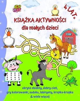 Paperback Ksi&#261;&#380;ka Aktywno&#347;ci dla malych dzieci 4 lat+: Ukryte przedmioty, odpowiedni cie&#324;, kolorowanki, sudoku, labirynty [Polish] Book
