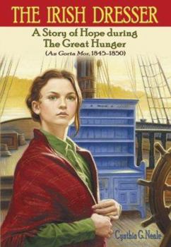 Paperback The Irish Dresser: A Story of Hope During the Great Hunger (an Gorta Mor, 1845-1850) Book