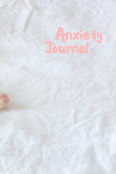 Paperback Anxiety Journal: Triggers Anxiety Worksheet - Notebook Positive and Simple Writing Prompts - mindfulness, self-care. Workbook to Help m Book