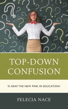 Paperback Top-Down Confusion: Is Gray the New Pink in Education? Book
