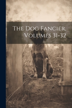 Paperback The Dog Fancier, Volumes 31-32 Book