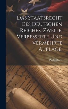 Hardcover Das Staatsrecht des Deutschen Reiches. Zweite, verbesserte und vermehrte Auflage. [German] Book