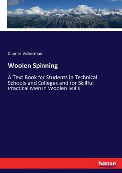 Woollen Spinning; A Text-Book for Students in Technical Schools and Colleges, and for Skillful Practical Men in Woollen Mills