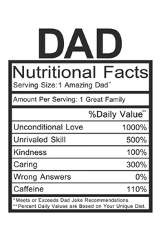 Dad: Dad Gift - Funny Lined Notebook Journal Featuring Nutritional Facts About Dad
