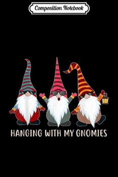 Paperback Composition Notebook: Hanging With My Gnomies Gnome Christmas Lovers Gift Journal/Notebook Blank Lined Ruled 6x9 100 Pages Book
