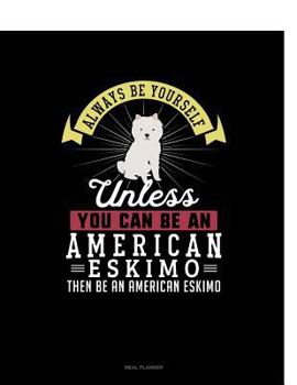 Paperback Always Be Yourself Unless You Can Be an American Eskimo Then Be an American Eskimo: 6 Columns Columnar Pad Book