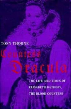 Hardcover Countess Dracula: the life and times of Elisabeth Bathory, the Blood Countess Book