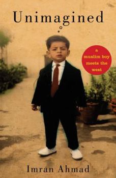 Hardcover Unimagined: A Muslim Boy Meets the West Book