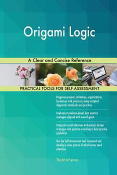 Paperback Origami Logic A Clear and Concise Reference Book