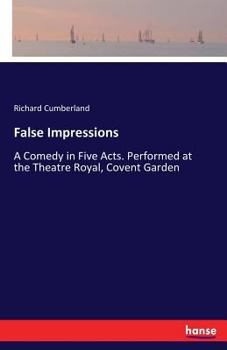 Paperback False Impressions: A Comedy in Five Acts. Performed at the Theatre Royal, Covent Garden Book