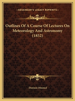 Outlines Of A Course Of Lectures On Meteorology And Astronomy