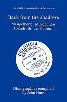 Paperback Back From The Shadows. 4 Discographies. Willem Mengelberg, Dimitri Mitropoulos, Hermann Abendroth, Eduard Van Beinum. [1997]. Book