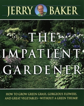 Paperback Impatient Gardener: How to Grow Green Grass, Gorgeous Flowers, and Great Vegetables--Without a Green Thumb! Book