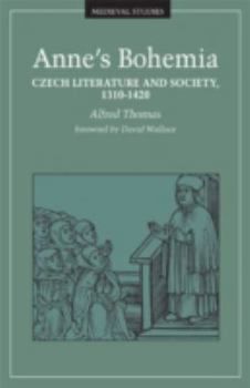 Paperback Anne's Bohemia: Czech Literature and Society, 1310-1420 Volume 13 Book