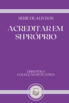Paperback Acreditar Em Si Pr?prio: s?rie de 4 livros [Portuguese] Book