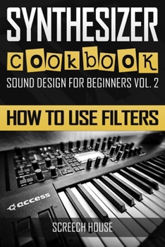 Paperback Synthesizer Cookbook: How to Use Filters Book