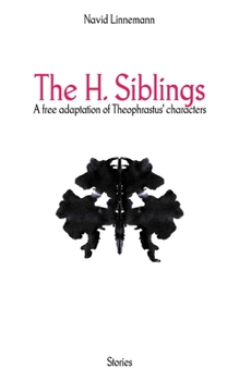 Paperback The H. Siblings: A free adaptation of Theophrastus' characters Book