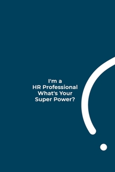 Paperback I'm a HR Professional What's Your Super Power?: funny notebook and journal Wide Ruled 6x9 120 Pages. Book