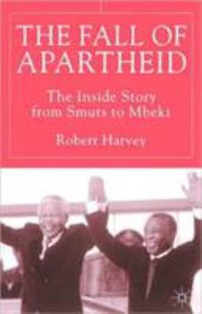 Paperback The Fall of Apartheid: The Inside Story from Smuts to Mbeki Book