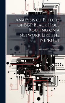 Hardcover Analysis of Effects of BGP Black Hole Routing on a Network Like the NIPRNET Book