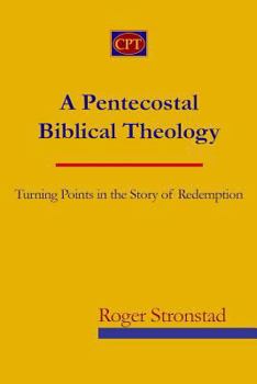 Paperback A Pentecostal Biblical Theology: Turning Points in the Story of Redemption Book