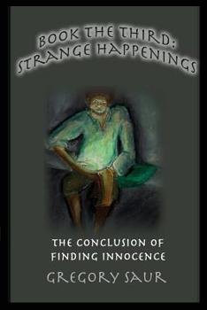 Paperback Book the Third: Strange Happenings: The Conclusion of Finding Innocence Book