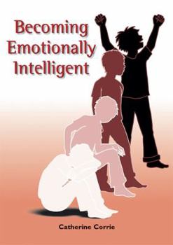 Becoming Emotionally Intelligent (Emotional Intelligence Collection)