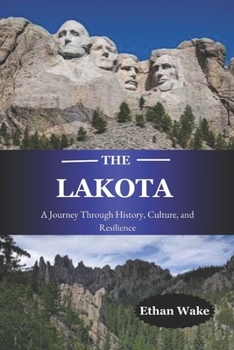 Paperback The Lakota: A Journey Through History, Culture, and Resilience Book