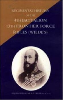 Hardcover Regimental History of the 4th Battalion 13th Frontier Force Rifles (Wilde's) Book