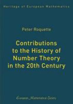 Hardcover Contributions to the History of Number Theory in the 20th Century (Heritage of European Mathematics) Book