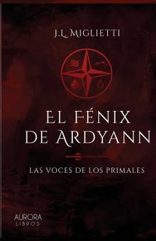 Paperback El fénix de Ardyann: Las voces de los primales [Spanish] Book